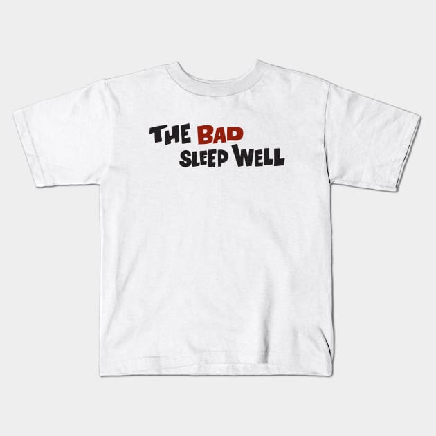 THE BAD SLEEP WELL Kids T-Shirt by ThatShelf.com